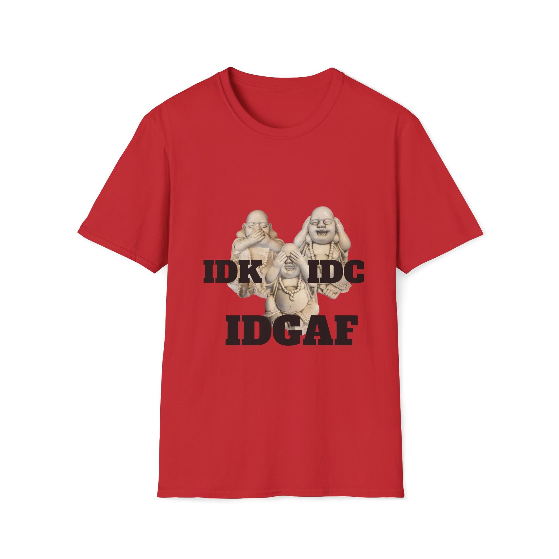 Three Buddhas IDK, IDC, IDGAF Unisex Softstyle T-Shirt Red
