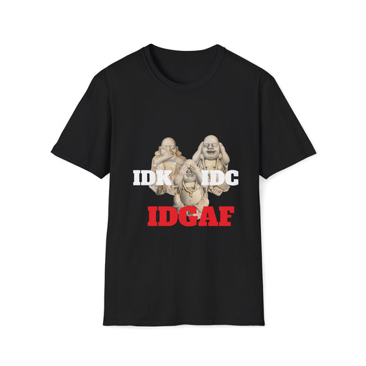 Three Buddhas IDK, IDC, IDGAF Unisex Softstyle T-Shirt Black