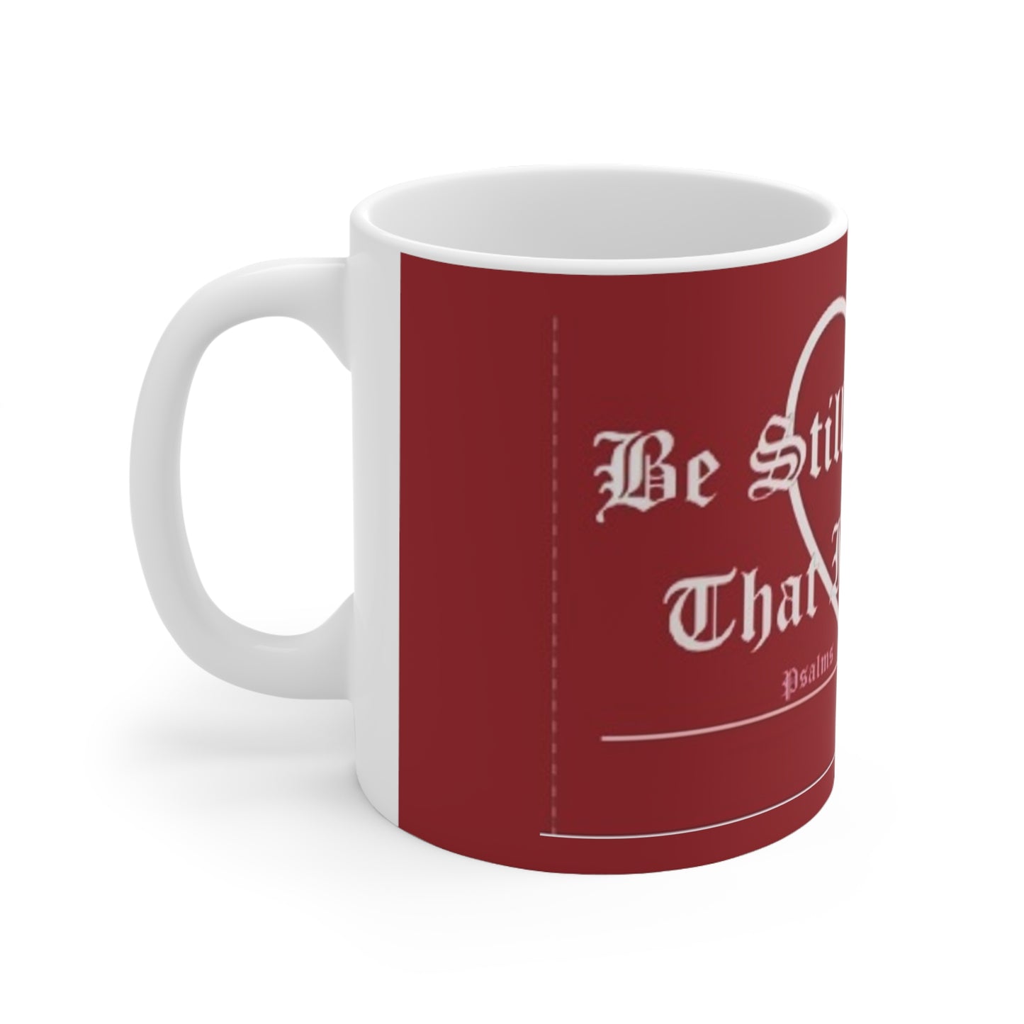 Be still, and know that I am God" Ceramic Mug Right Angle View