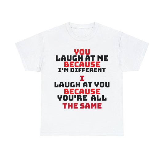 Laugh At Me Unisex Heavy Cotton Tee