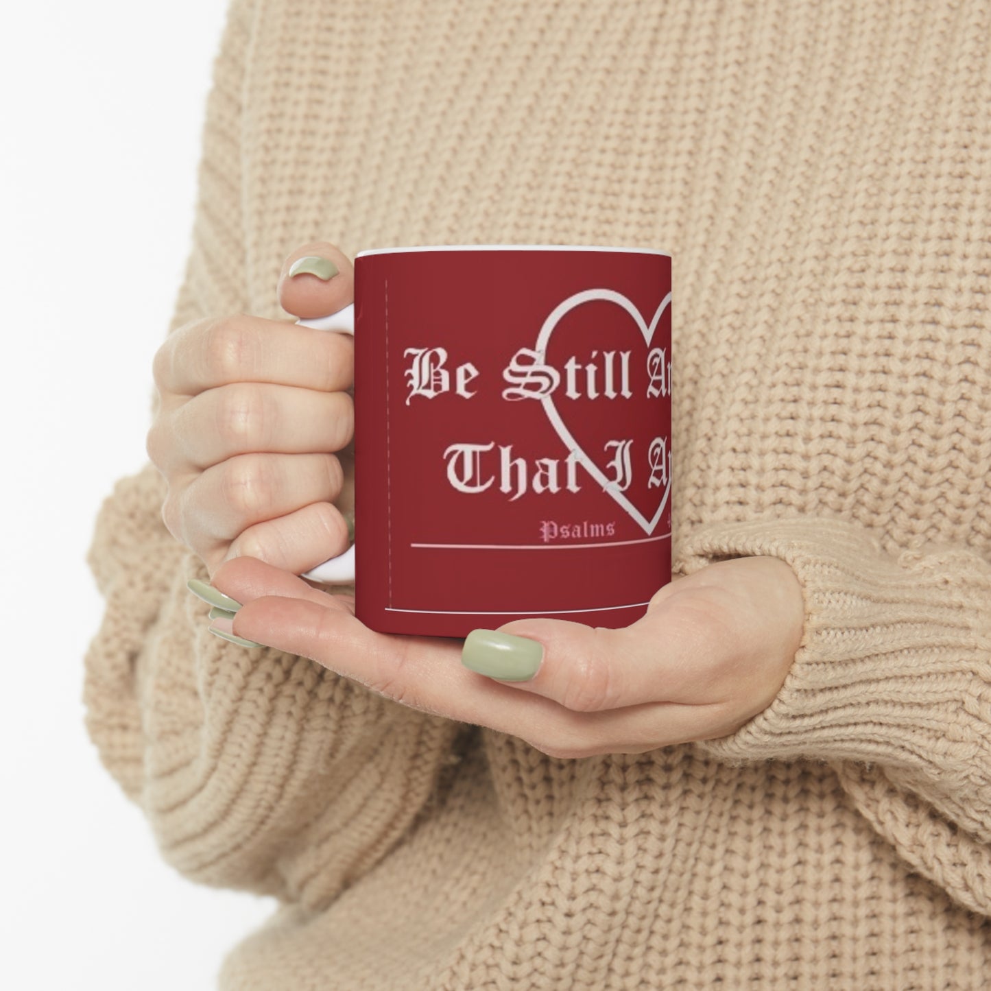 Psalms 46:10 "Be still, and know that I am God" Ceramic Mug 11oz