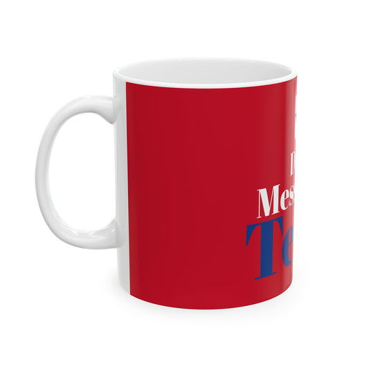 Left Side Don't Mess With Texas 11 Oz. Ceramic Mug