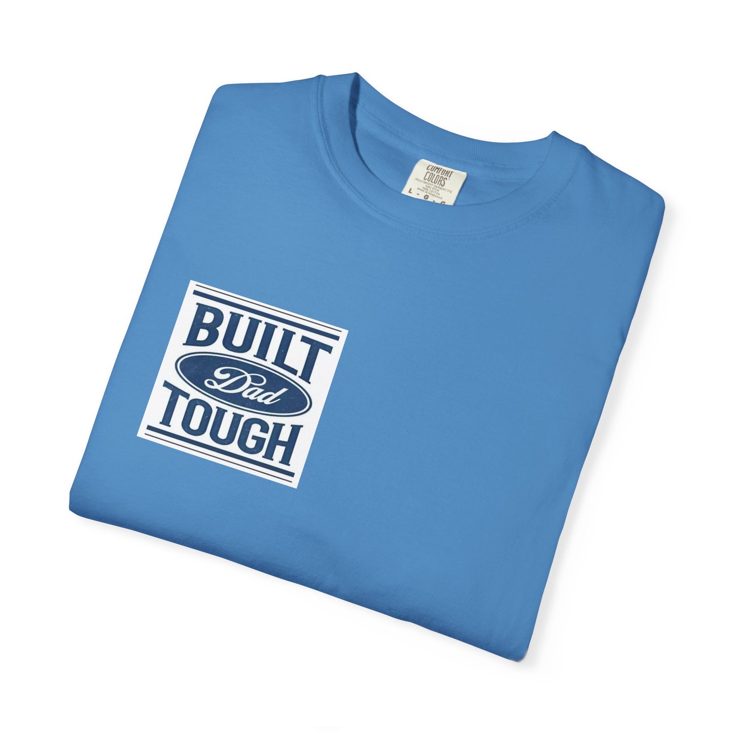 Built Dad Tough Unisex Garment-Dyed T-Shirt Blue