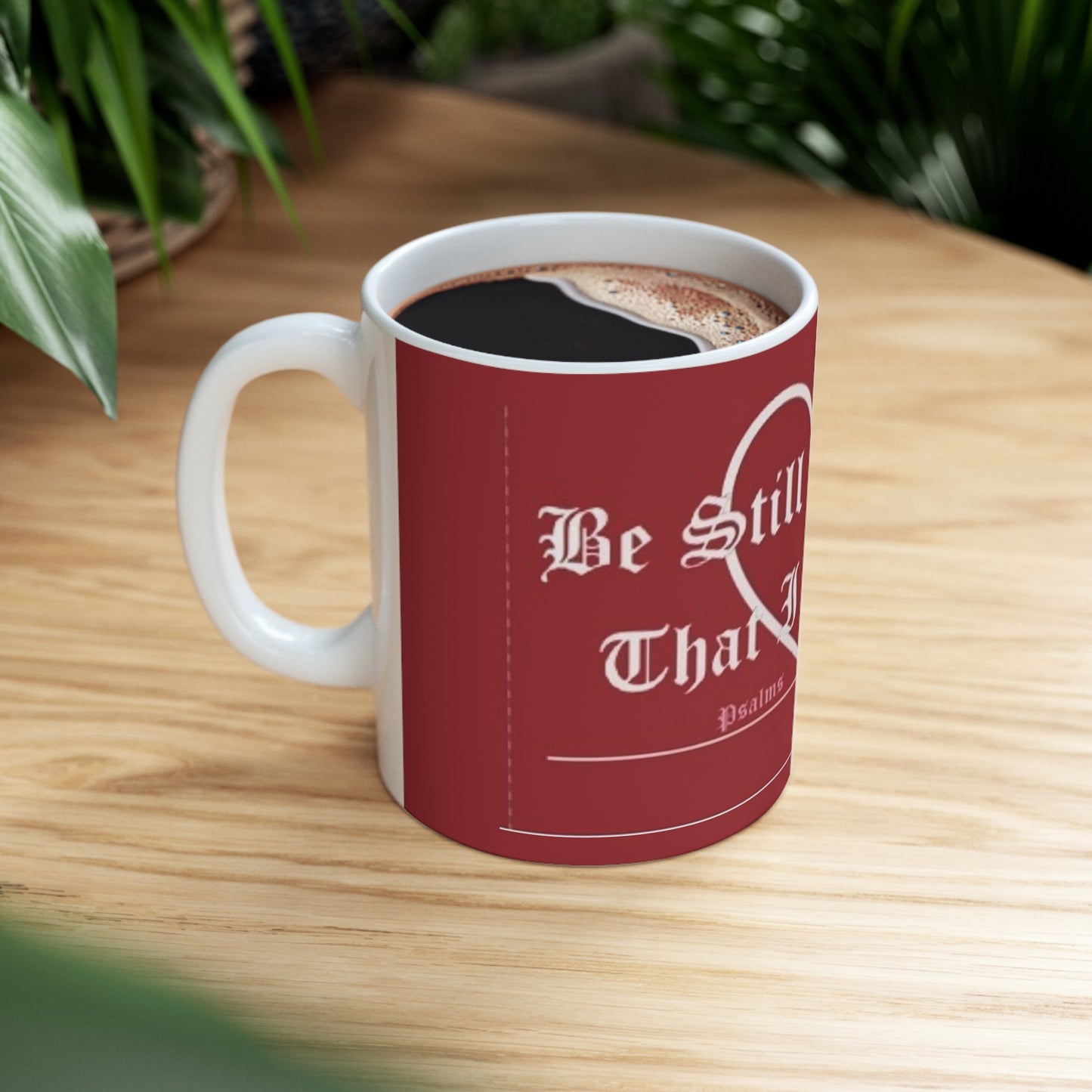 Psalms 46:10 "Be still, and know that I am God" Ceramic Mug 11oz