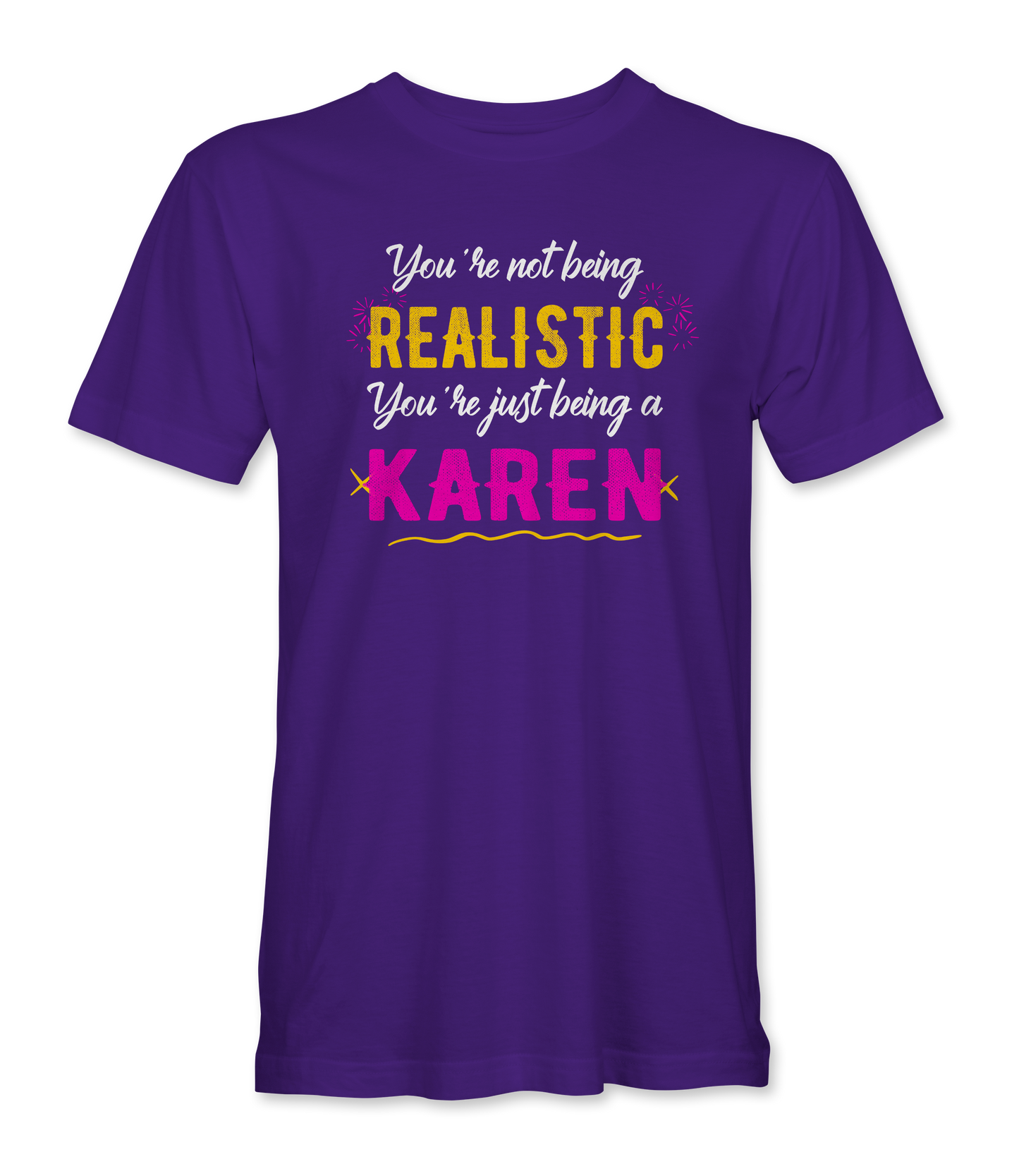 You're not being Realistic...