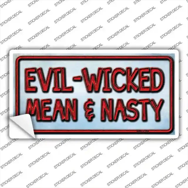 Evil Wicked Mean and Nasty Sticker