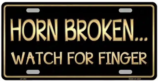 Horn Broken Watch For Finger Metal Novelty License Plate