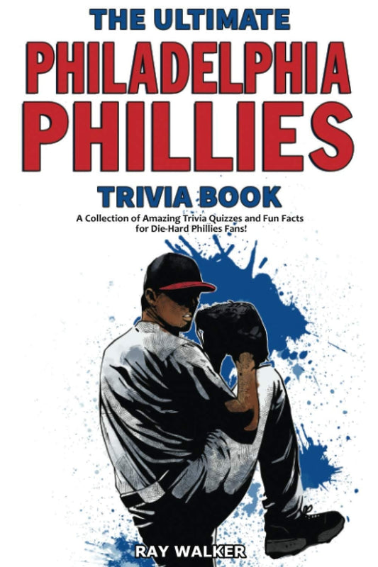 Ultimate Philadelphia Phillies Trivia Book