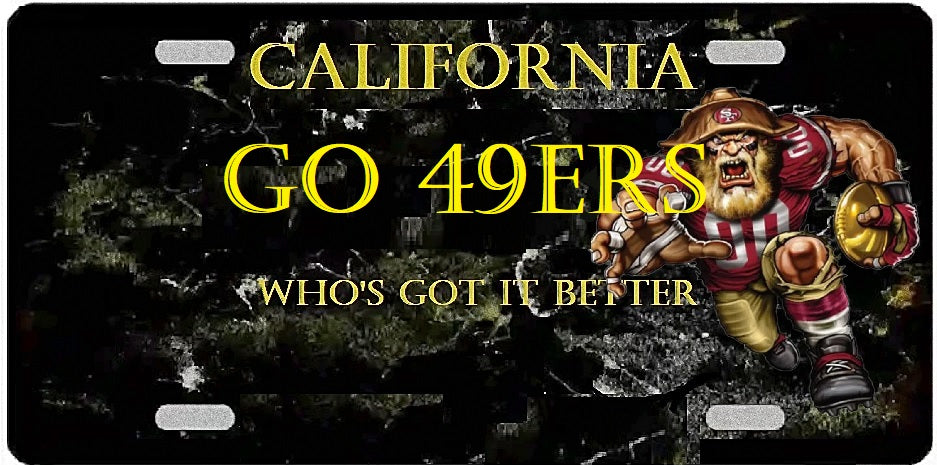 Go 49ers _Who's Got it Better? Novelty License Plate