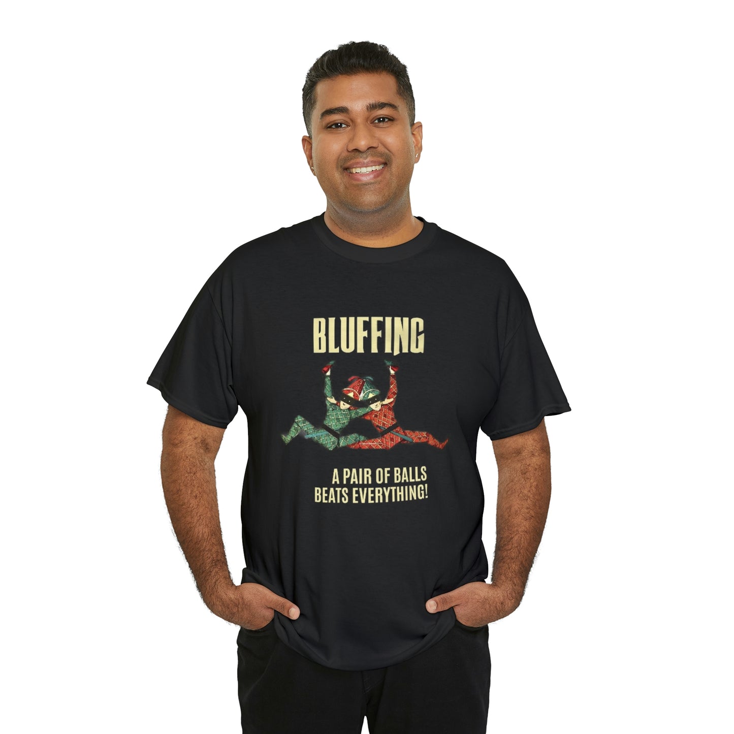 Bluffing - A Pair Of Balls Beats Everything Unisex Heavy Cotton Tee