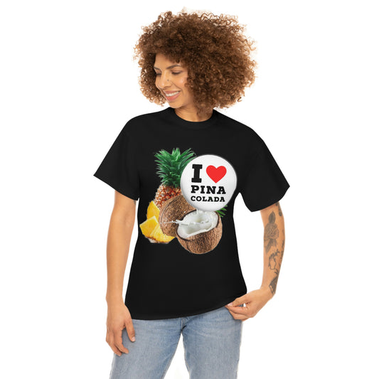 I Love Pina Colada Unisex Heavy Cotton Tee Shirt