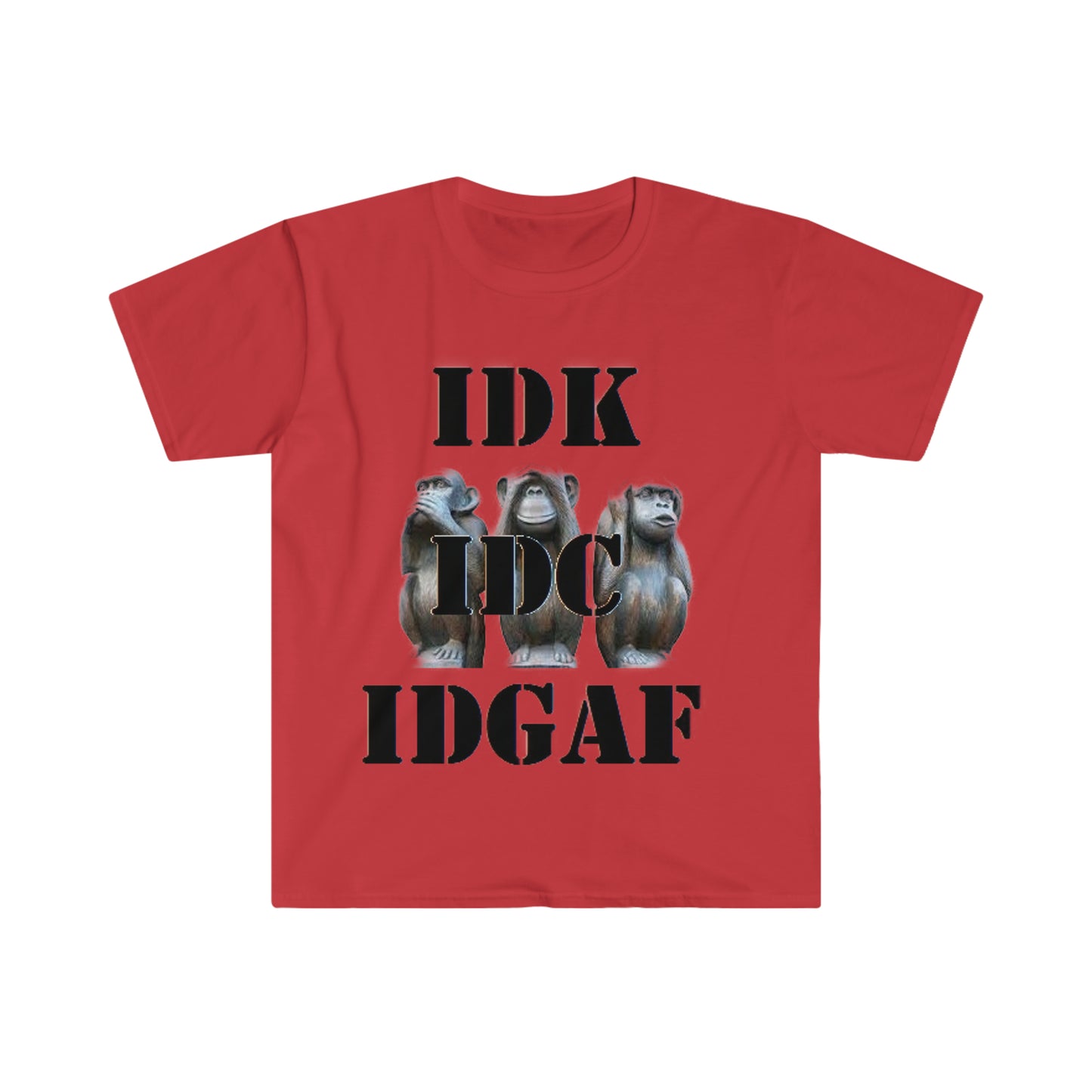 Red IDK IDC IDGAF Unisex Softstyle T-Shirt