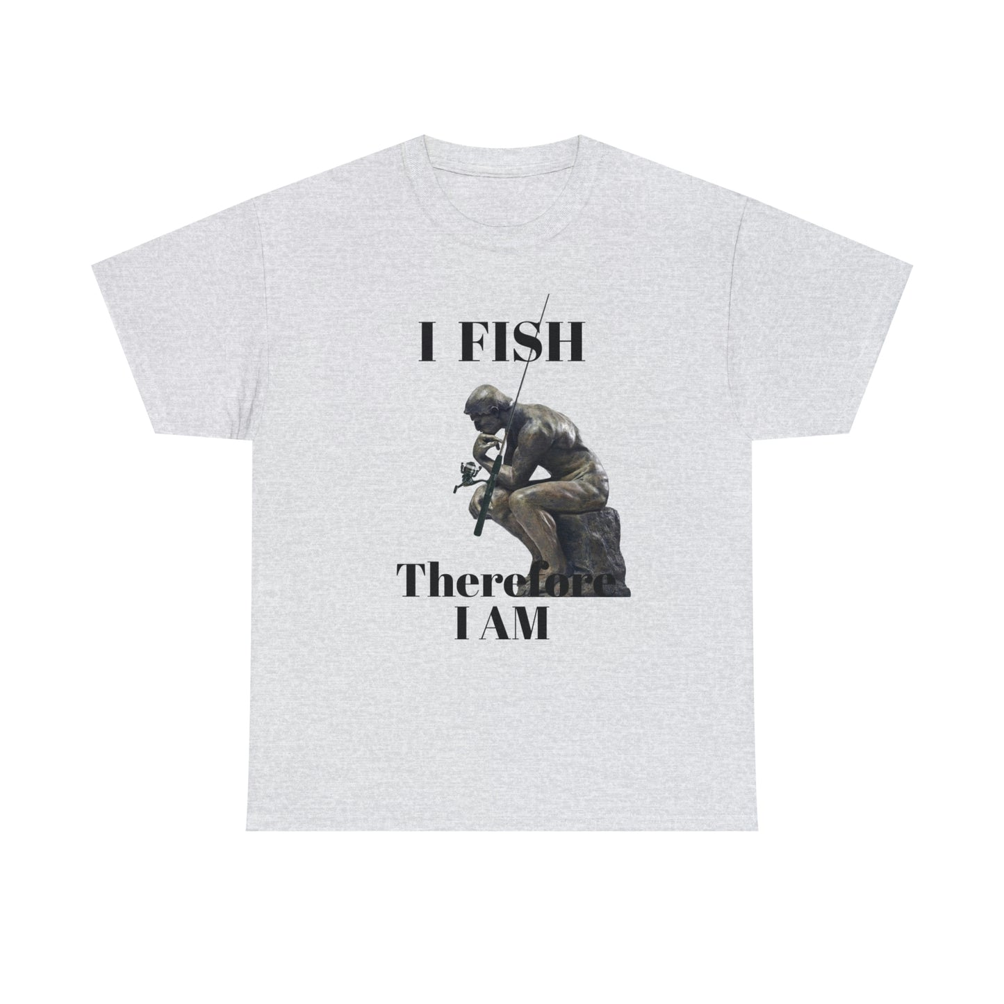 I Fish Therefore I am Unisex Heavy Cotton Tee