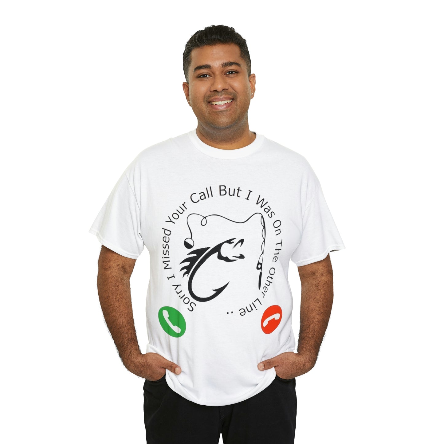 Sorry I Missed Your Call Unisex Heavy Cotton Fishermans Tee