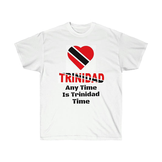 Trinidad - 'Any Time Is Trinidad Time' Unisex Ultra Cotton Tee