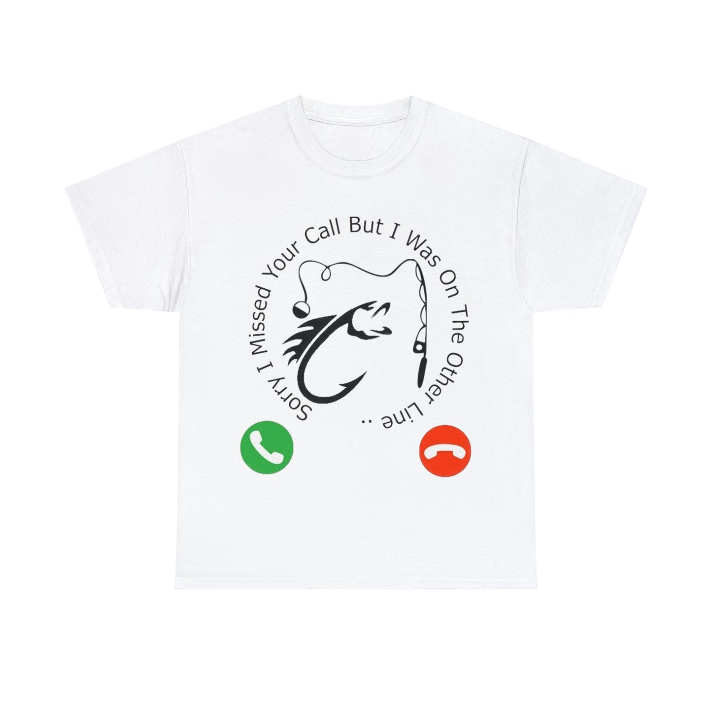 Sorry I Missed Your Call Unisex Heavy Cotton Fishermans Tee