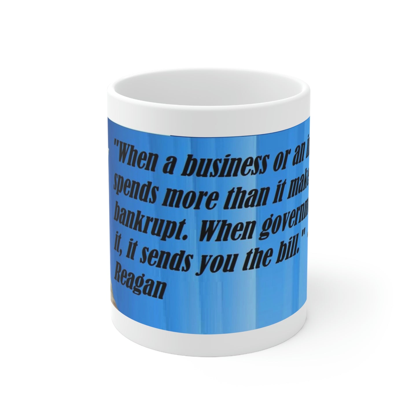 Ronald Reagan Collection 11oz Ceramic Mug - Government Sends You The Bill Quote