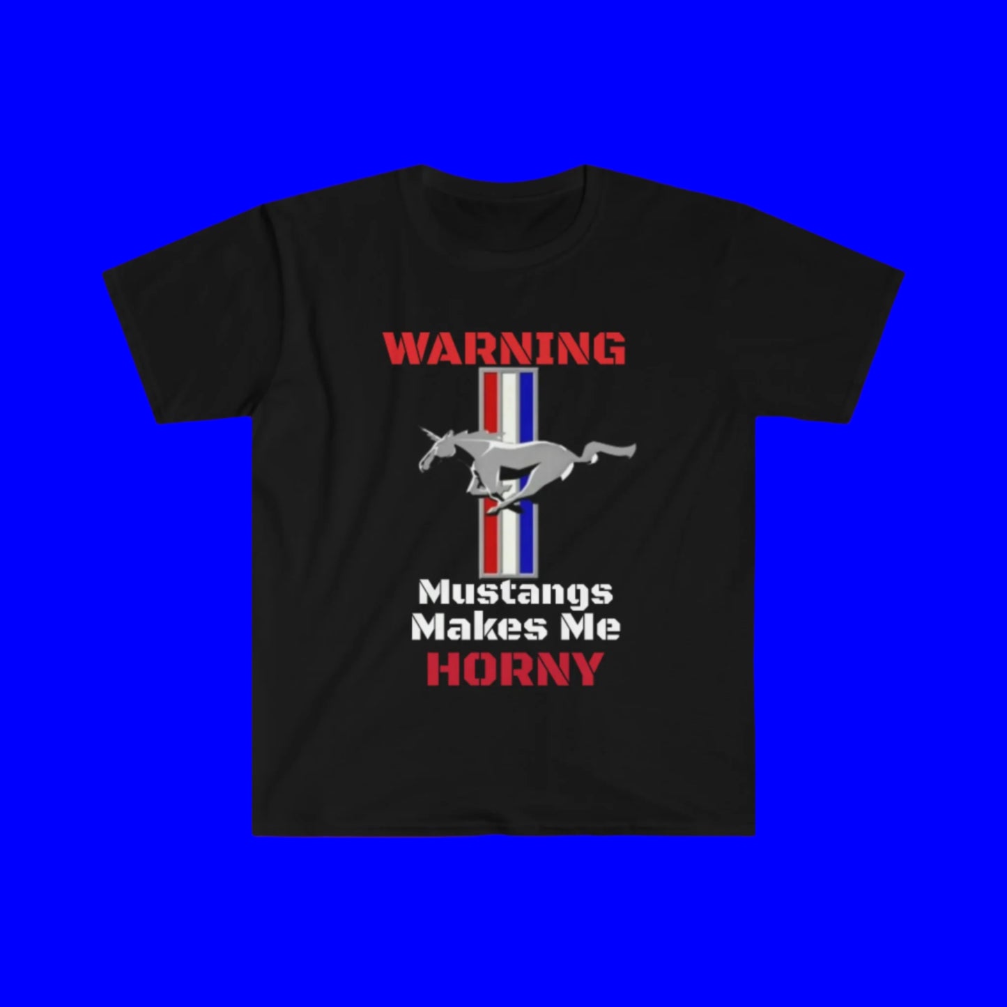 Black Mustangs Make Me Horny Unisex Softstyle T-Shirt