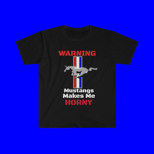 Black Mustangs Make Me Horny Unisex Softstyle T-Shirt