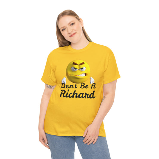 Don't Be A Richard Unisex Heavy Cotton Tee