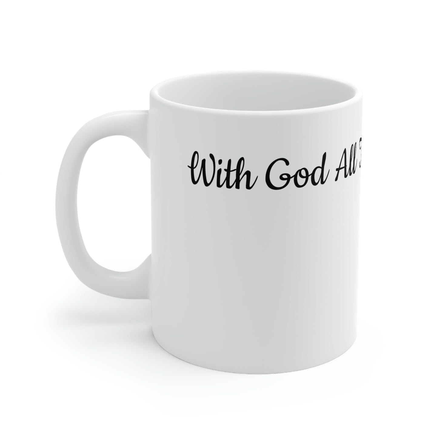 Right Angle View With God All Things Are Possible Ceramic Mug 11oz