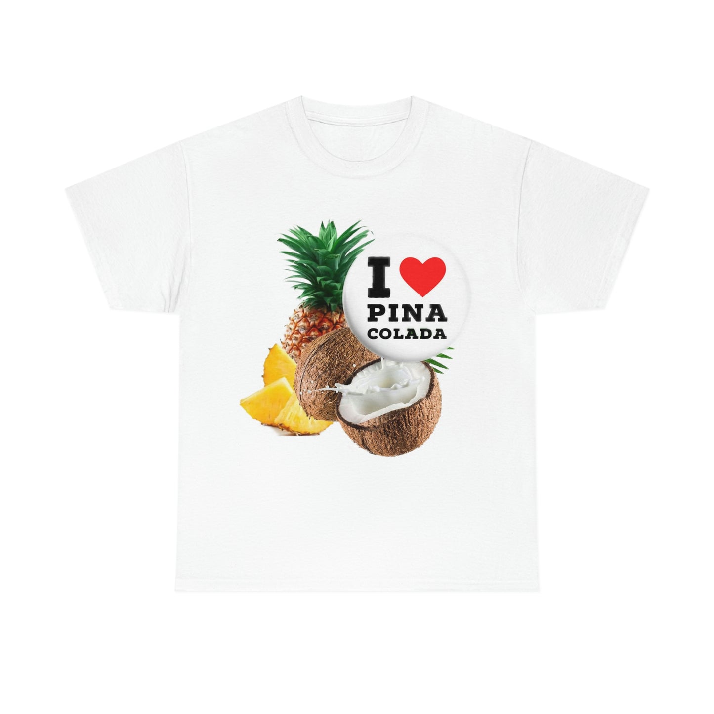 I Love Pina Colada Unisex Heavy Cotton Tee Shirt