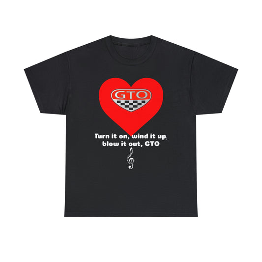 Turn It On, WInd It Up, Blow It Out GTO Unisex Heavy Cotton Tee