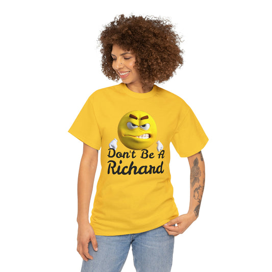 Don't Be A Richard Unisex Heavy Cotton Tee