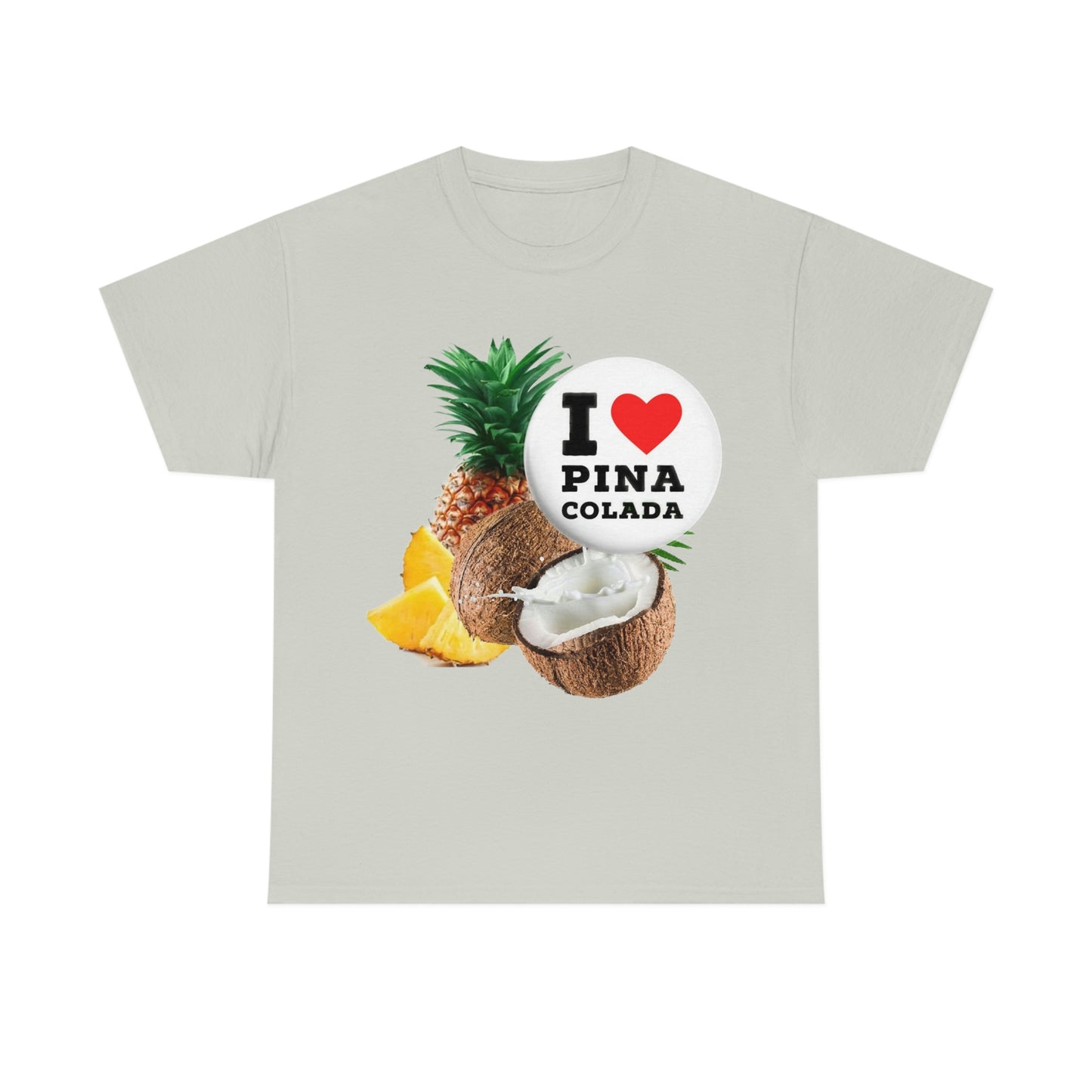 I Love Pina Colada Unisex Heavy Cotton Tee Shirt