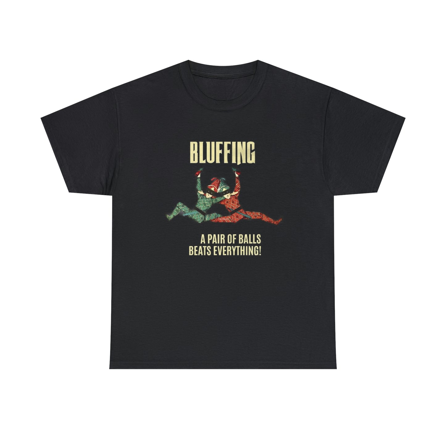 Bluffing - A Pair Of Balls Beats Everything Unisex Heavy Cotton