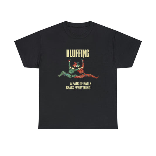 Bluffing - A Pair Of Balls Beats Everything Unisex Heavy Cotton