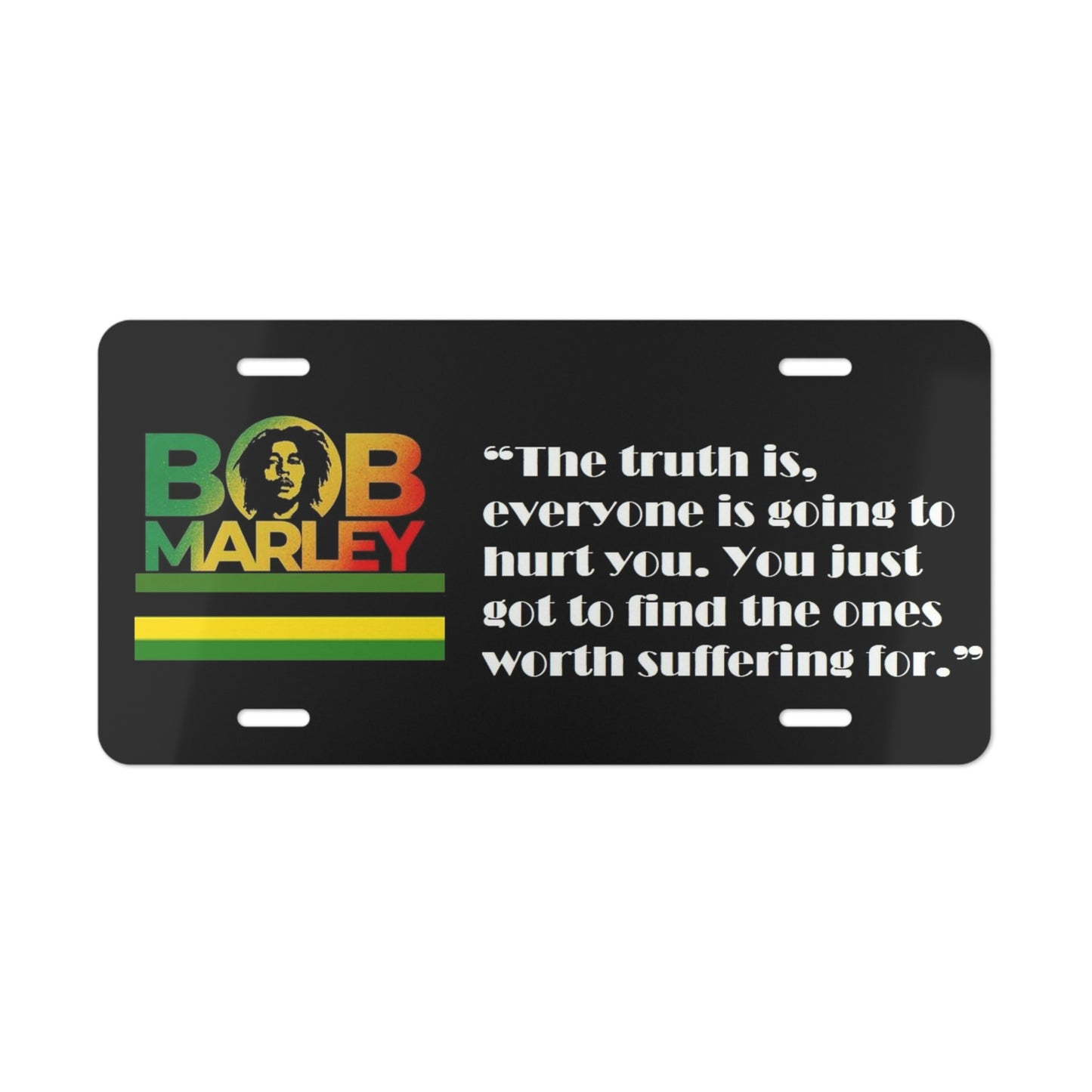 Bob Marley ''Ones Worth Suffering For ' Vanity License Plate