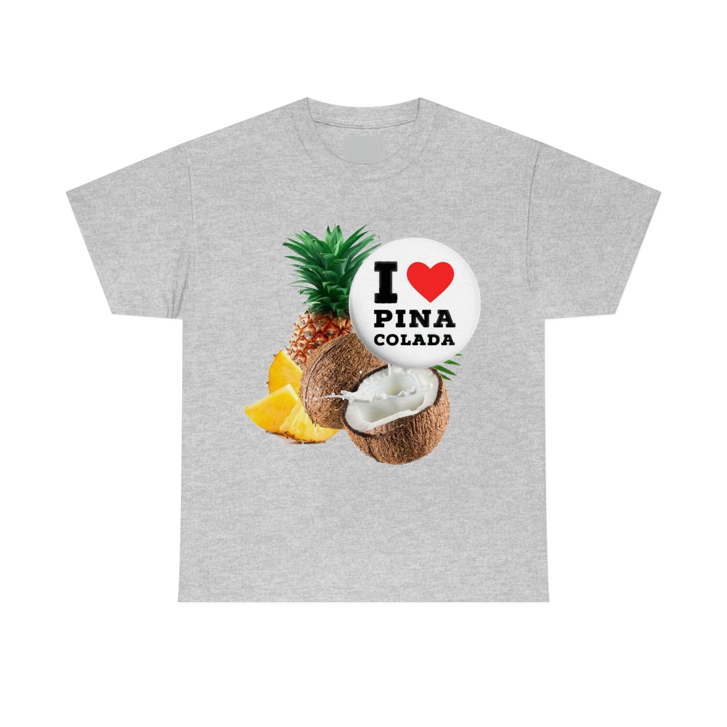 I Love Pina Colada Unisex Heavy Cotton Tee Shirt