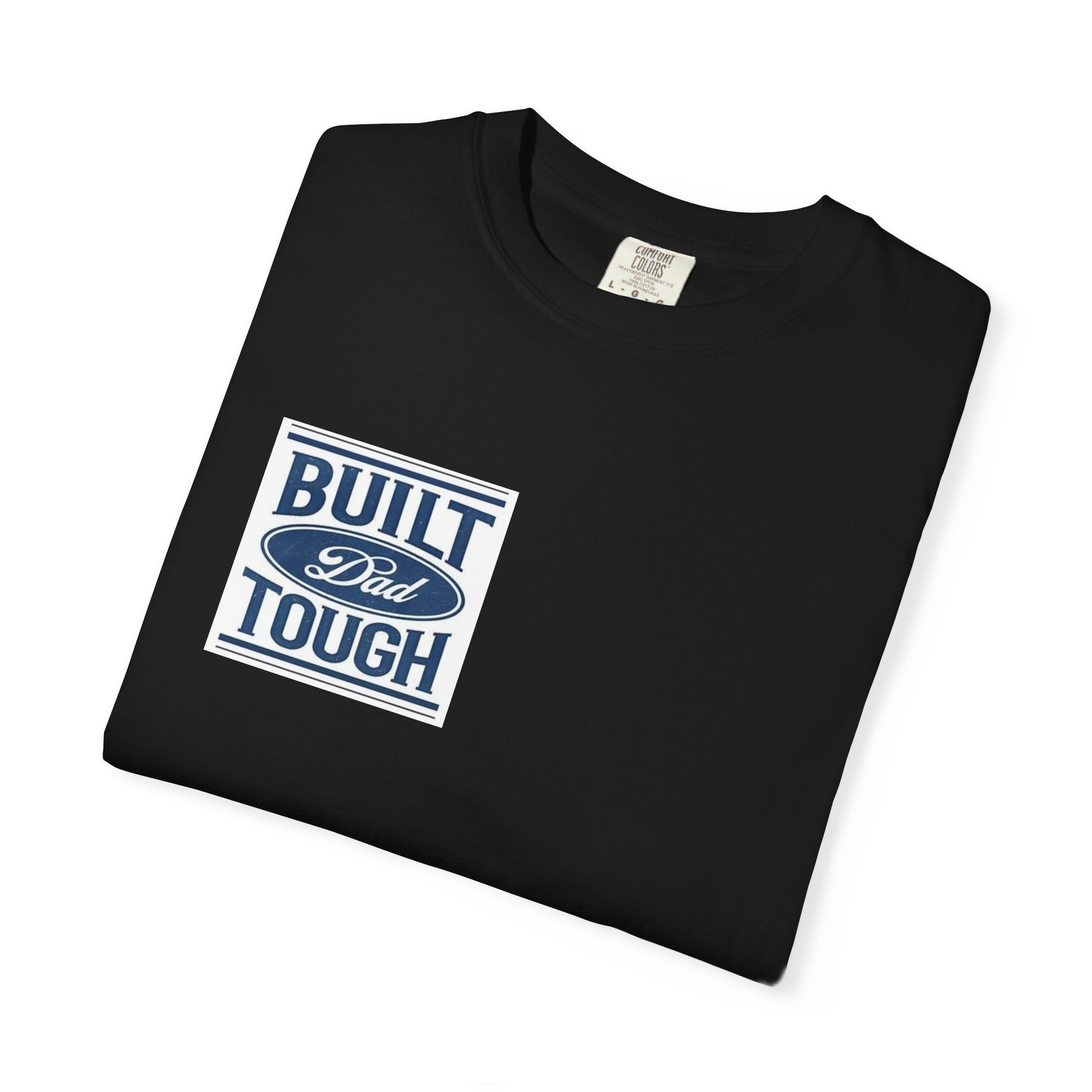 Built Dad Tough Unisex Garment-Dyed T-Shirt Black