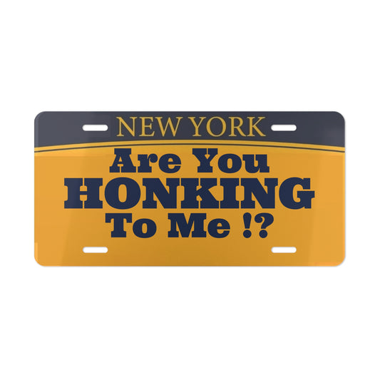 Are You Honking To Me !? Vanity Novelty License Plate