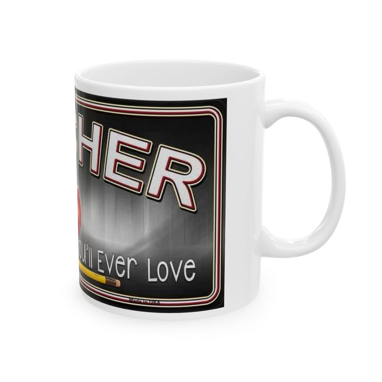 Left Side View Teacher The Hardest Job You'll Ever Love 11 Oz. Ceramic Mug