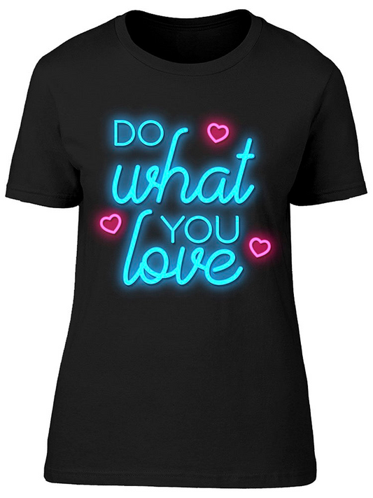 Do What You Love Sign Tee Women's -Image by Shutterstock
