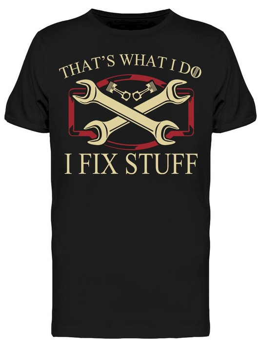 That's What I Do, I Fix Stuff Tee Men's -Image by Shutterstock