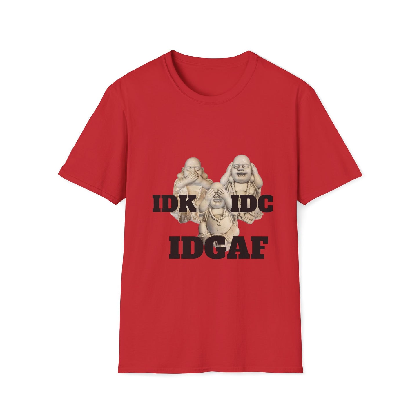 Three Buddhas IDK, IDC, IDGAF Unisex Softstyle T-Shirt