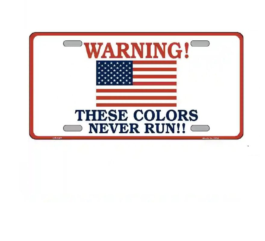 License plate with American flag and text 'Warning! These colors never run!!'