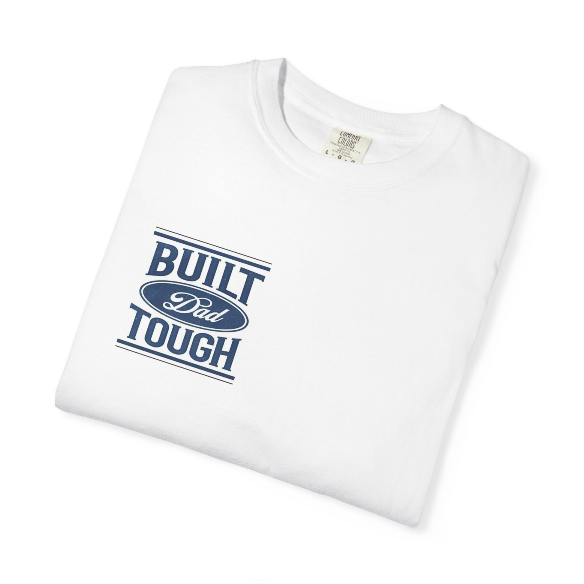 Built Dad Tough Unisex Garment-Dyed T-Shirt White