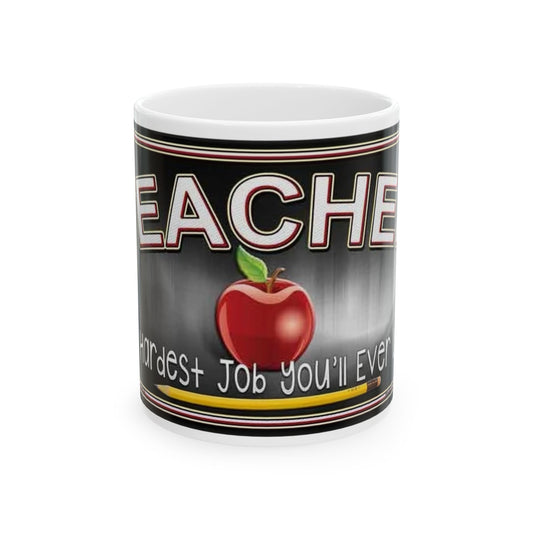 Teacher The Hardest Job You'll Ever Love 11 Oz. Ceramic Mug