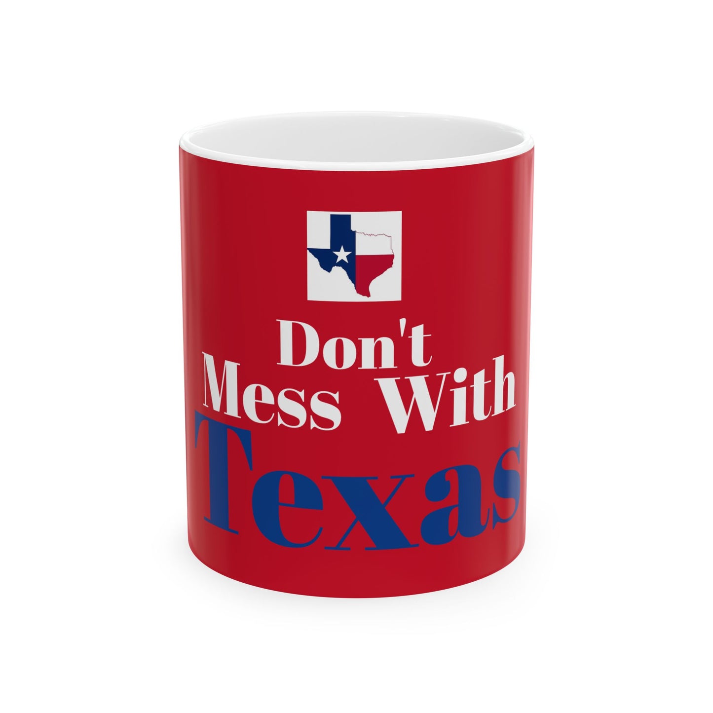 Don't Mess With Texas 11 Oz. Ceramic Mug