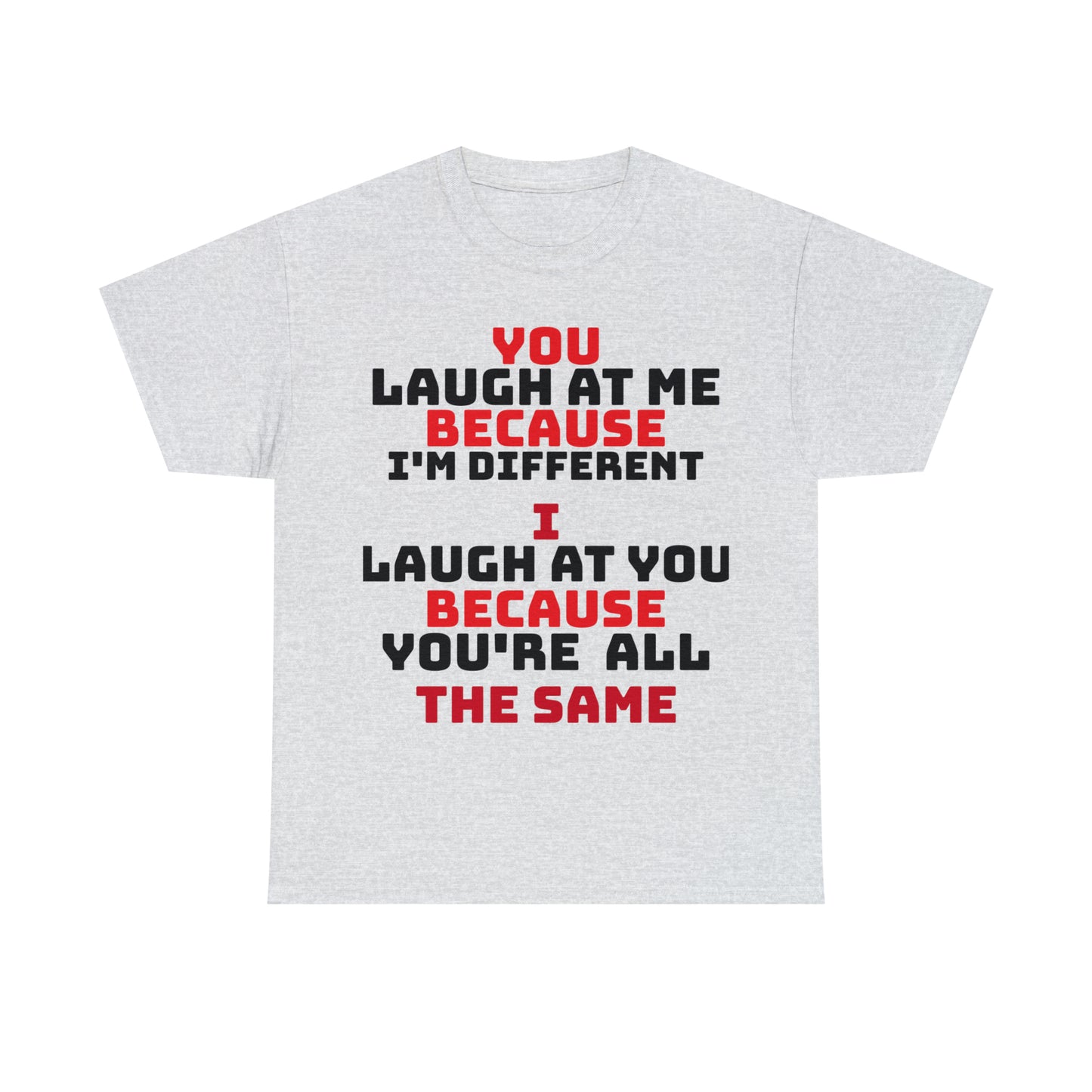 Laugh At Me Unisex Heavy Cotton Tee