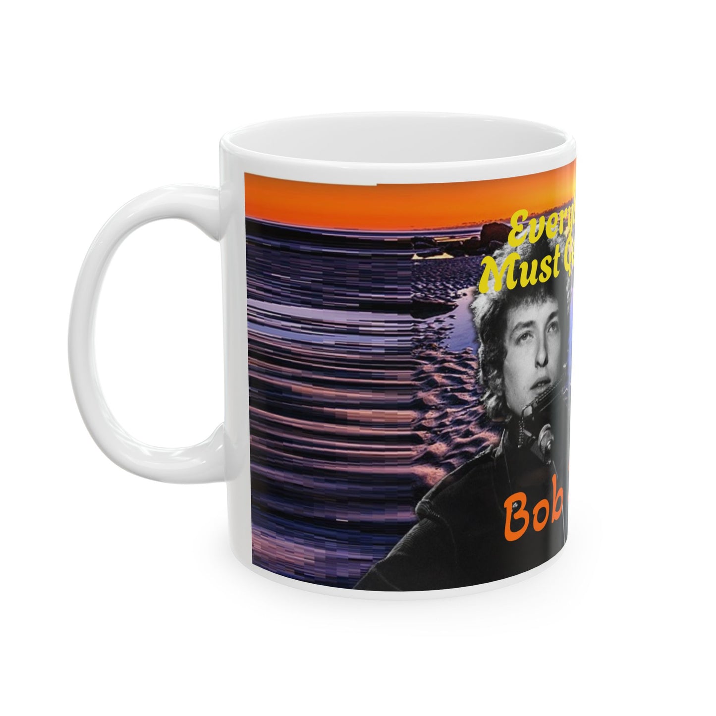 Bob Dylan Everybody Must Get Stoned Ceramic Mug,