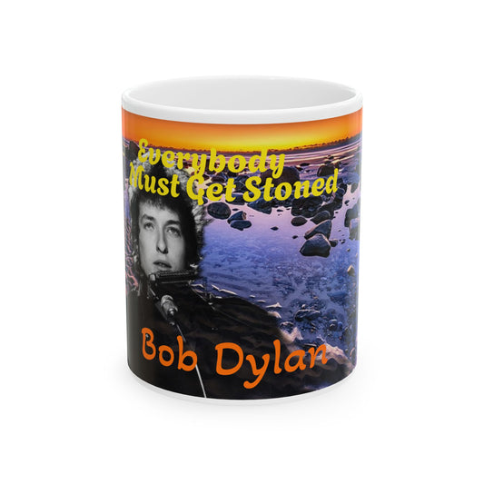 Bob Dylan Everybody Must Get Stoned Ceramic Mug,