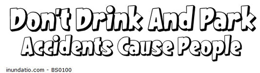 Don't Drink And Park Bumper Sticker