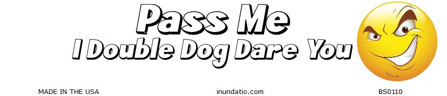 Pass Me - I Double Dog Dare You Bumper Sticker