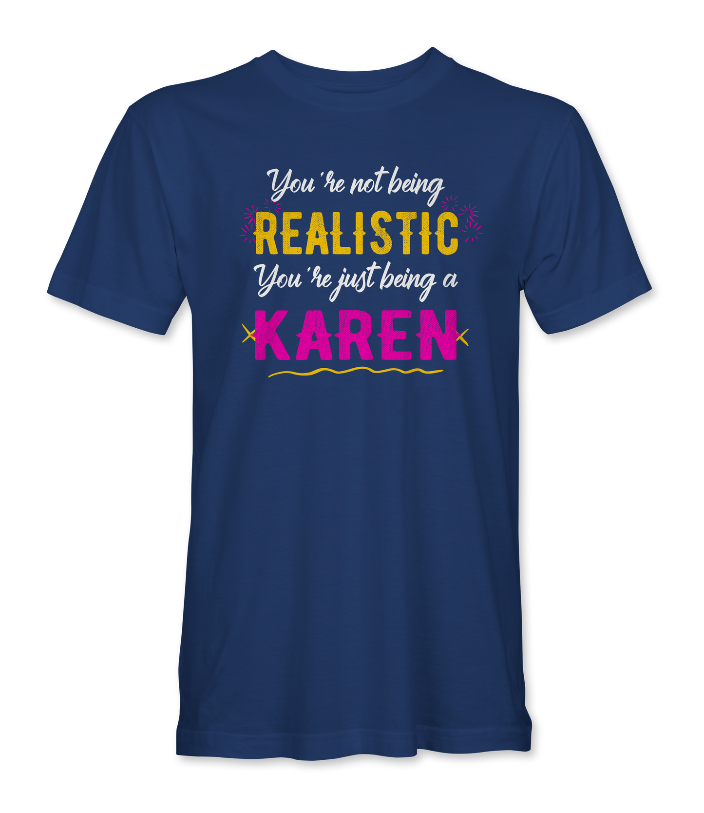 You're not being Realistic...