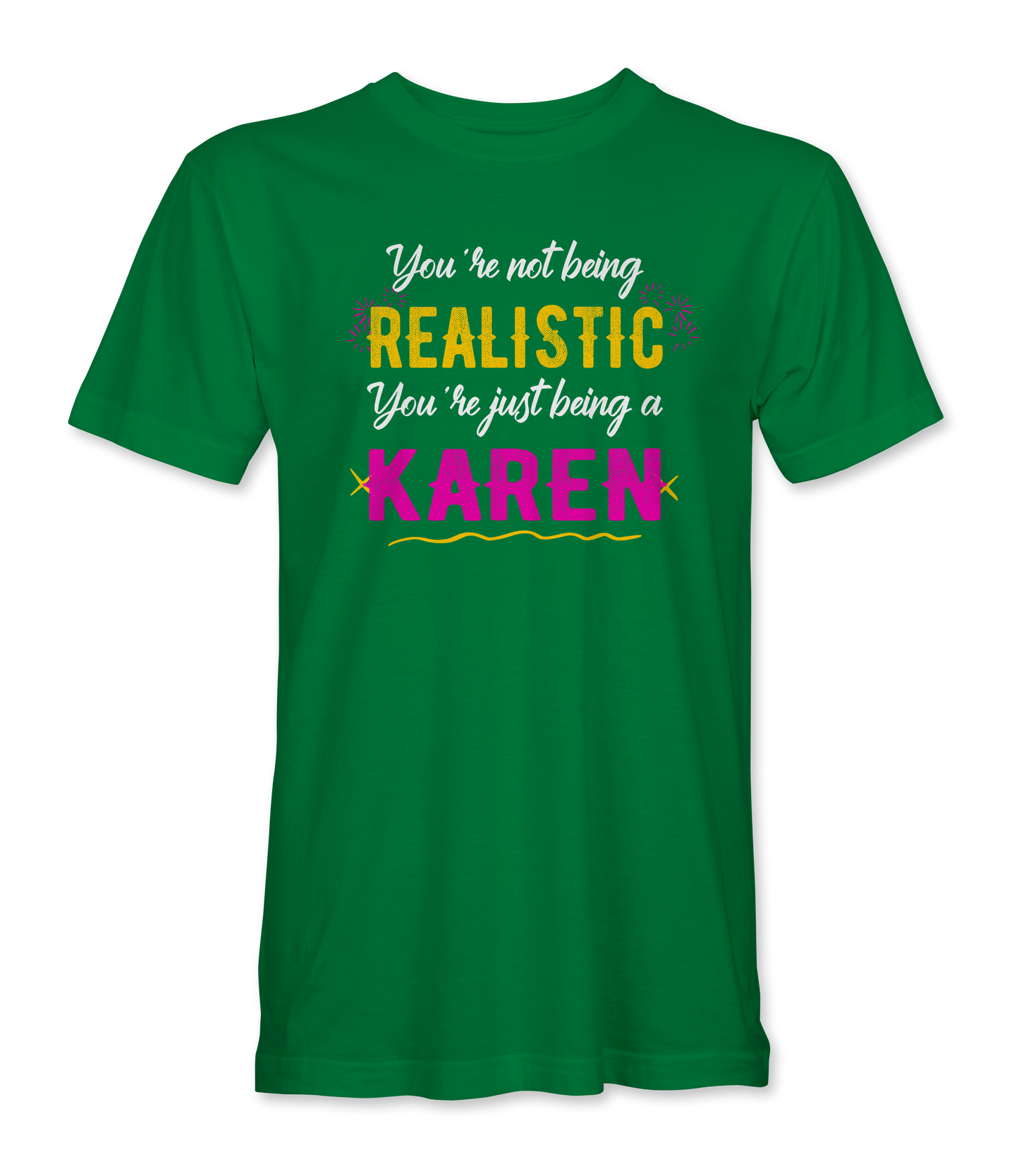 You're not being Realistic...